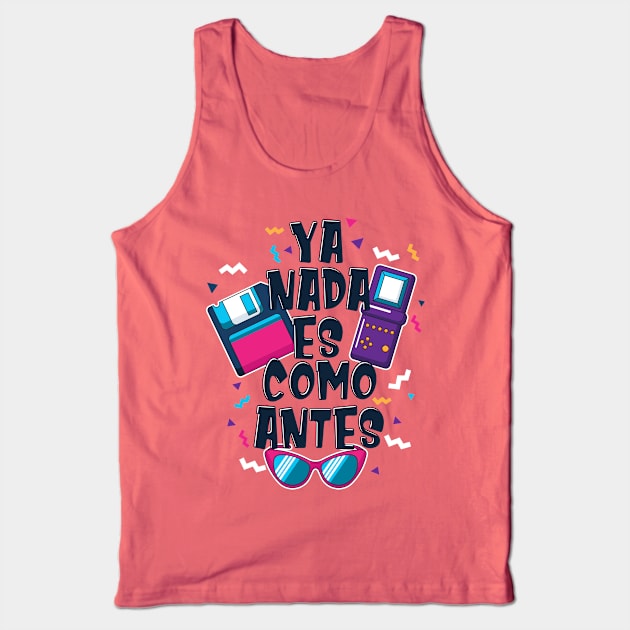 Ya Nada Es Como Antes Tank Top by Vicener